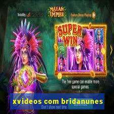 xvideos com bridanunes